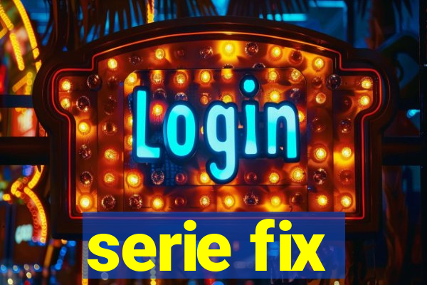 serie fix